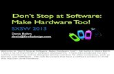 Don’t Stop at Software: Make Hardware Too!