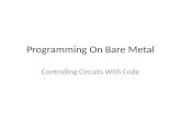 Programming on Bare Metal: Controlling Circuits with Code
