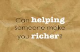Can helping someone make you richer?