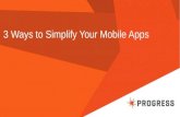 3 Ways to Simplify your Mobile Apps