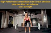High Performance Handbook is the most effective program that can enhance your strength