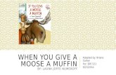 Adapted Text: When you give a moose a muffin