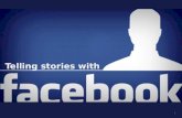 Telling stories with Facebook