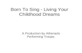 Born To Sing   Living Your Childhood Dreams