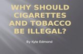Why should cigarettes and tobacco be illegal