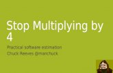 Stop multiplying by 4: Practical Software Estimation