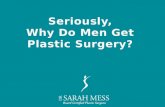 Seriously, Why Do Men Get Plastic Surgery?