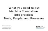 What you need to put Machine Translation into practice: Tools, People, and Processes