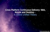 Cross platform continuous delivery - A grand unified theory