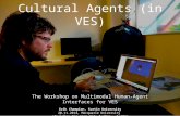 Cultural Agents (in VES)-The Workshop on Multimodal Human-Agent Interfaces for VES
