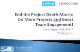 End the project death march: do more projects and boost team engagement!