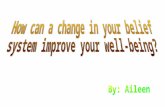 How can a change in your belief system improve your well being