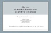 Memes as mental frames and cognitive templates - Design for desired emergence