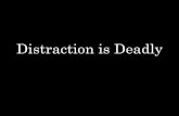 Distraction is Deadly