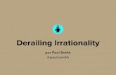 Derailing Irrationality - RubyConf Argentina 2014