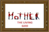 Mother the living god