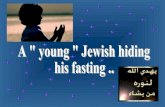 A " young " Jewish hiding  his fasting