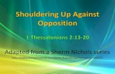 3 Shouldering Up Against Opposition 1 Thessalonians 2:13-20