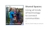 Shared Spaces - Using all kinds of technology to connect communities