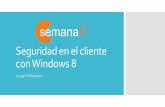 Semana IT 2013 Seguridad en el cliente con Windows 8