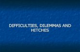 Difficulties, dilemmas and hitches
