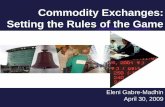 Commodity Exchanges: Setting the Rules of the Game