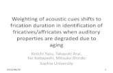 Weighting of acoustic cues shifts to frication duration in identification of fricatives/affricates when auditory properties are degraded due to aging