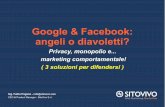 Google e Facebook angeli o diavoletti? Privacy, Monopolio e... marketing comportamentale, ( 3 soluzioni per difendersi )