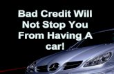 Bad Credit Will Not Stop You From Having A car!