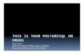 This is Your PostgreSQL on Drugs