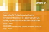 Leveraging CA Technologies Application Development Solutions to Rapidly Deliver High-Quality Applications from Mobile to Mainframe