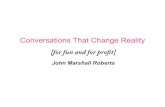 Changing Reality (With Constructive Conversations) - John Marshall Roberts
