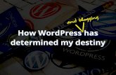 How Wordpress (and blogging) has determined my destiny