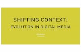 Shifting Context:  Evolution in Digital Media