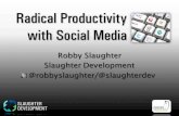 Robby Slaughter's Radical productivity with social media
