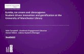Eureka, ice cream and Librarygame: Student driven innovation and gamification at the University of Manchester Library