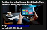 Getting Started Guide: 2014 HealthSlate™ Tablet &  AADE HealthSlate App