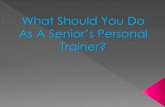 What Should You Do As A Senior’s Personal Trainer