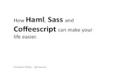 How Haml, Sass and Coffeescript can make your life easier