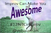 Improv Can Make You Awesome - 12NTC Ignite Presentation