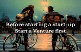 Start a venture first before starting a start-up