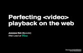 Perfecting video playback on the web