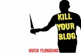 Kill Your Blog by Buck Flogging