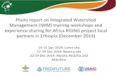 Photo report on Integrated Watershed Management (IWM) training workshops and experience sharing for Africa RISING project local partners in Ethiopia