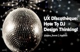 UX Discothèque: How to DJ design thinking!