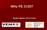 Why PS 3150? Gordon Sparks, Ph.D.,P.Eng