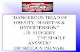 THE DANGEROUS TRIAD - OBESITY, DIABETES & HYPERTENSION - IS SURGERY THE SINGLE SOLUTION