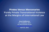 Pirates v. Mercenaries: Purely Private Transnational Violence at the Margins of International Law (2011)