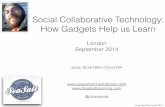 How Gadgets Help Us Learn - Social Collaborative Technology - Learning Live, 2014 - Julian Stodd