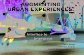 Augmenting Urban Experiences : From Interface To Interspace Carola Moujan